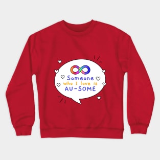 Someone I Love Is Au-some Autism Awareness Crewneck Sweatshirt